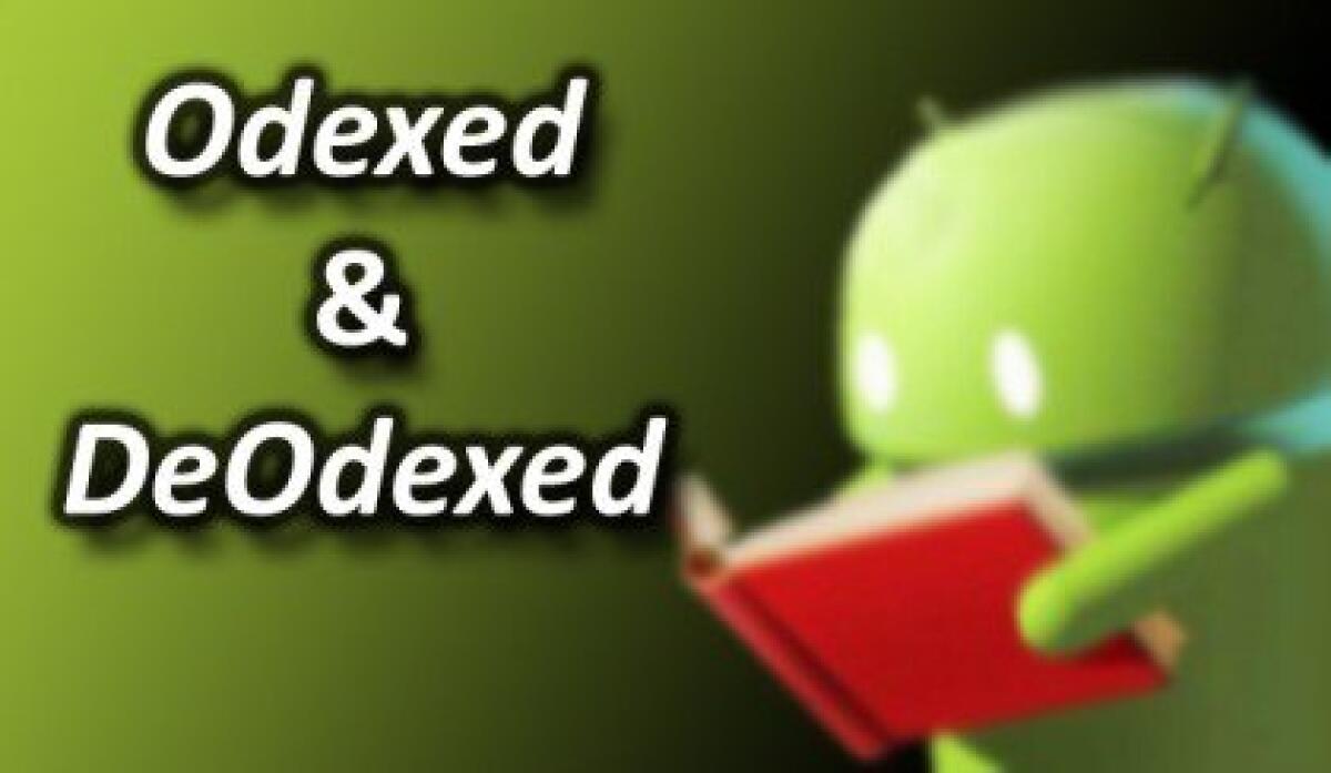 Facciamo chiarezza: differenza tra ODEX, DEODEX e ZIPALIGN - 