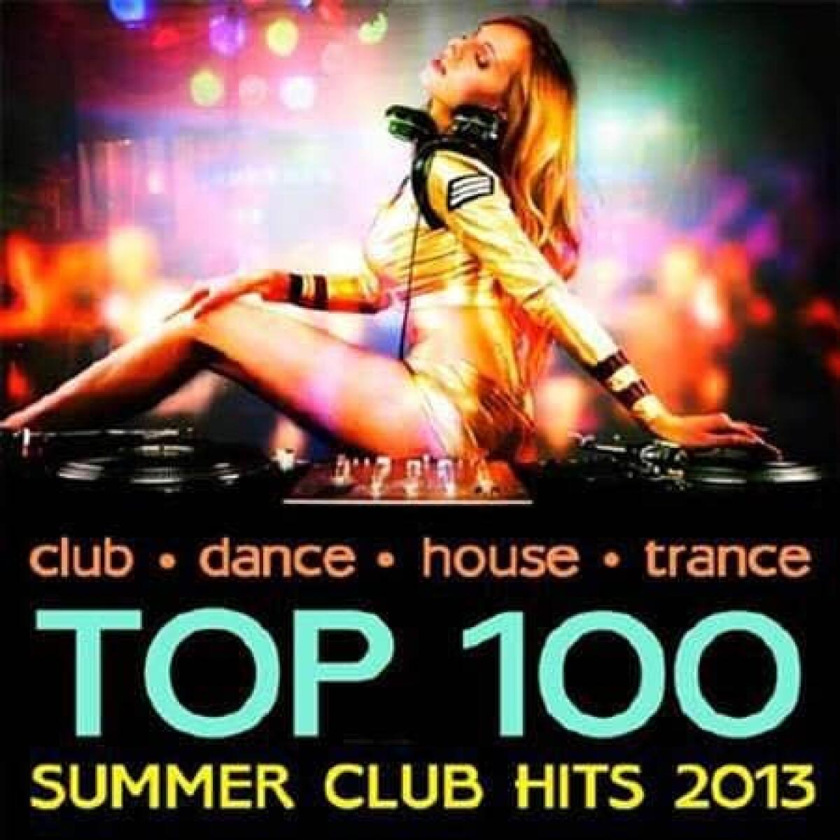 Top 100 Summer Club Hits - Ecco le migliori canzoni Dance e House per l'Estate 2013 - 