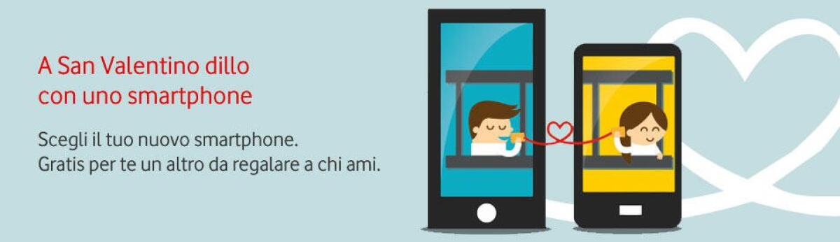 Vodafone: Promo San Valentino. Uno Smartphone in regalo! - 