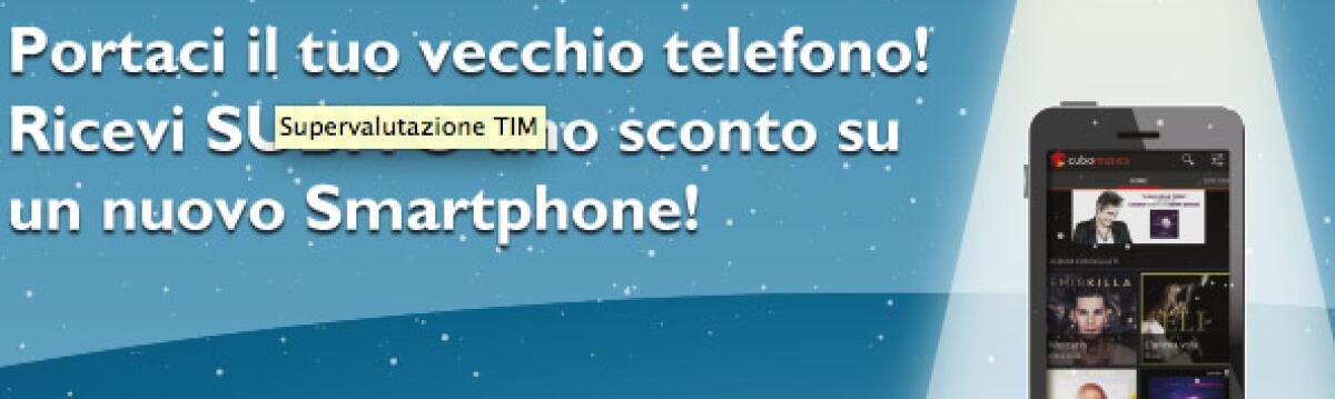 Tim SuperValuta: Porta il tuo vecchio smartphone e ricevi un buono sconto! - 