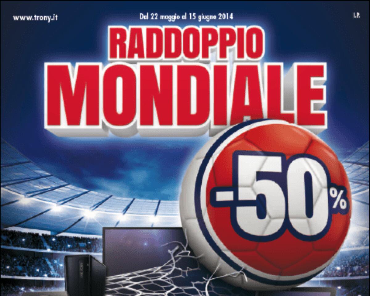 Trony Raddoppio Mondiale: nuova promozione di Trony per i mondiali di calcio 2014 - 