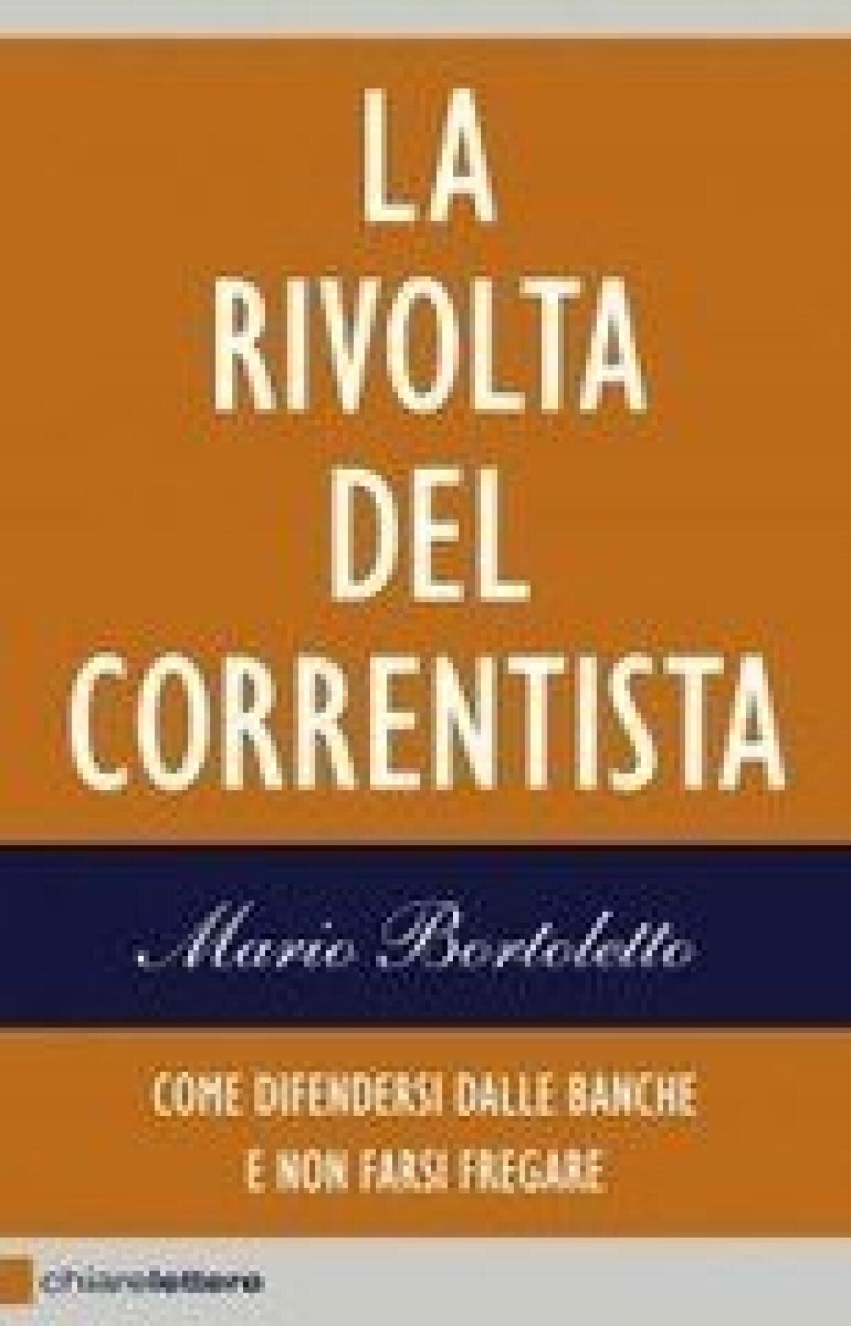 Nuovi ebook da leggere: Mario Bortoletto - La rivolta del correntista (2014) - 