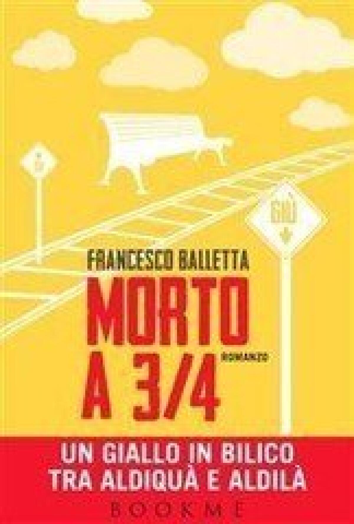 Nuovi ebook da leggere: Francesco Balletta - Morto a 3/4 (2014) - 