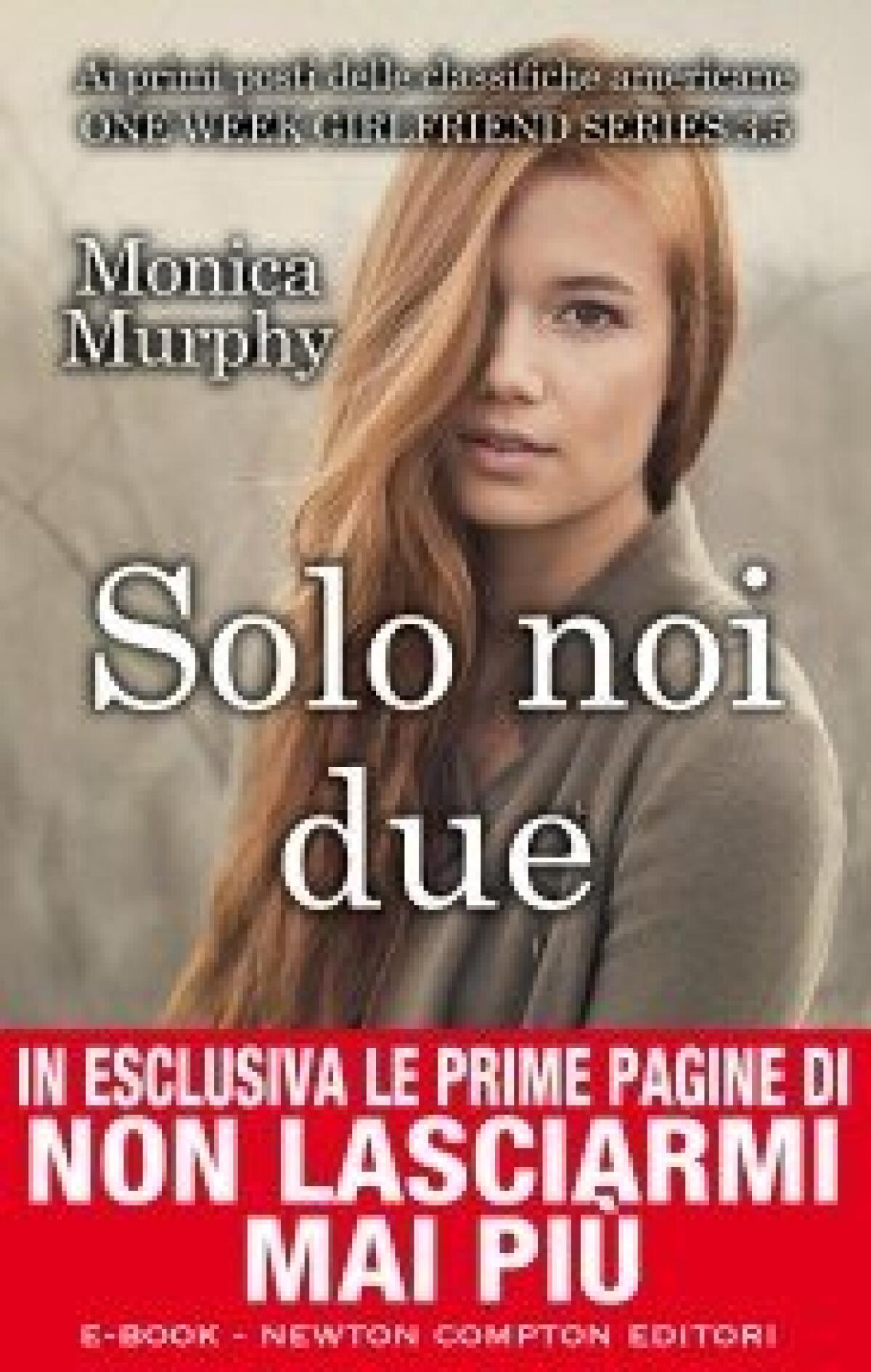 Nuovi ebook da leggere: Monica Murphy - One Week Girlfriend vol.3.5 Solo noi due (2014) - 