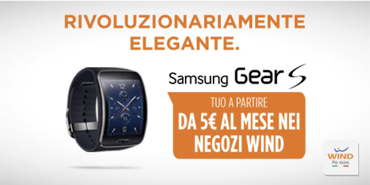 Offerte Smartwatch: Samsung Gear S a 5 euro al mese con Wind - 