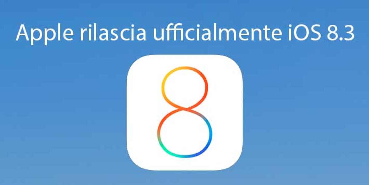 Download iOS 8.3 per iPhone, iPod e iPad | Changelog e download link diretti - 
