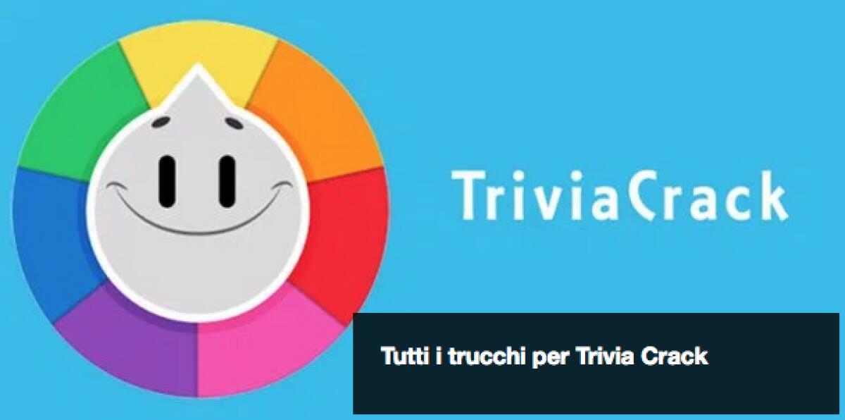 Trucchi Trivia Crack: come rispondere sempre correttamente - 