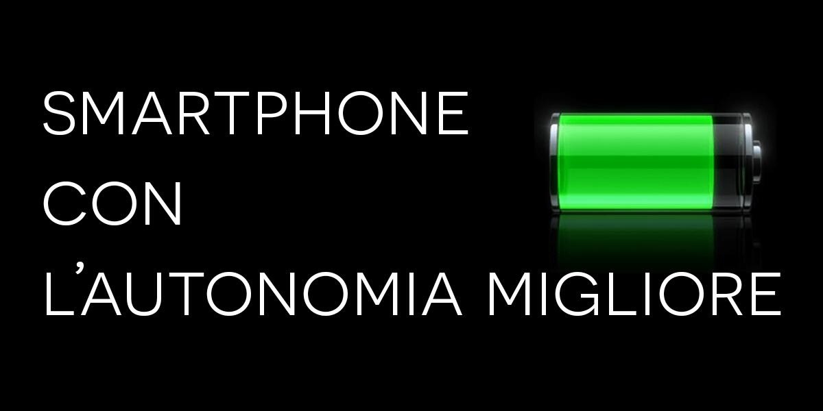 Gli 8 smartphone con la migliore durata della batteria - 