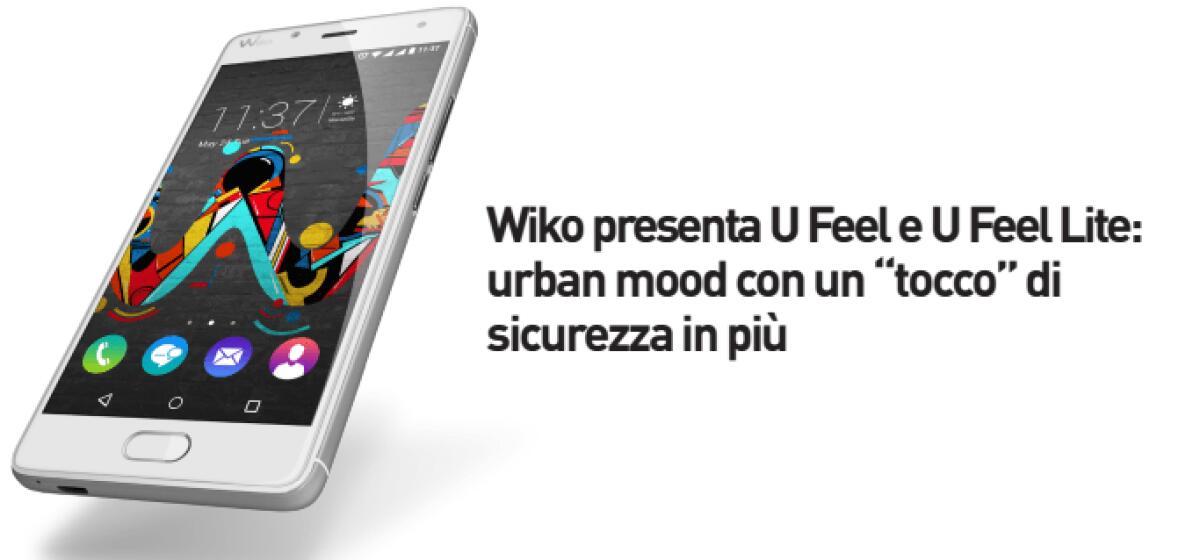 #MWC2016 Wiko: Fever Special Edition, Ufeel e Ufeel Lite - 