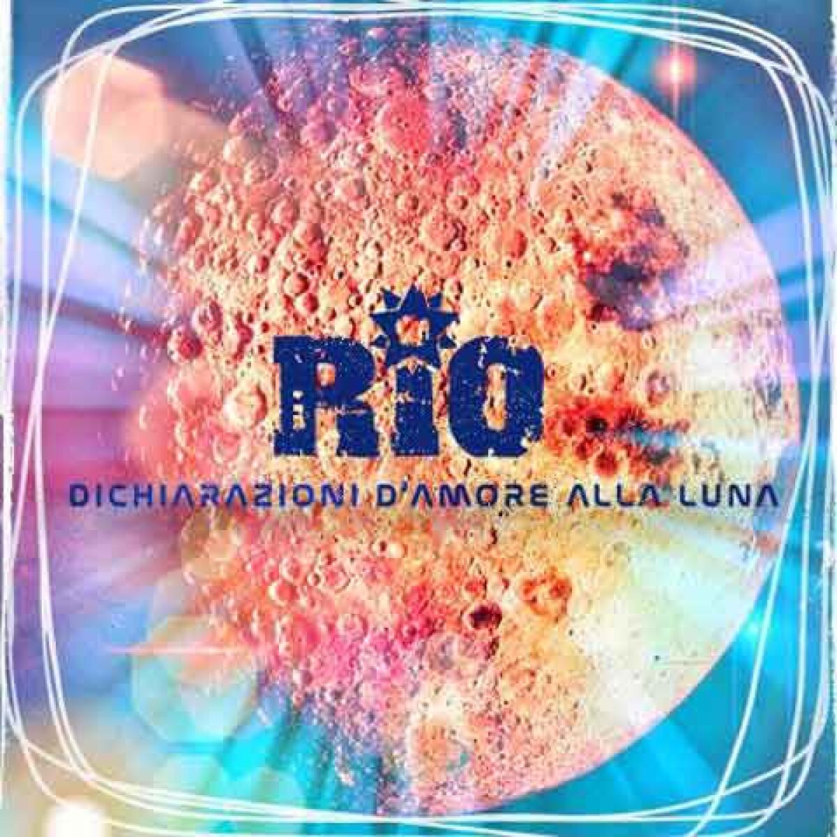 RIO, Dichiarazioni d’amore alla luna: testo, parole e video ufficiale - 