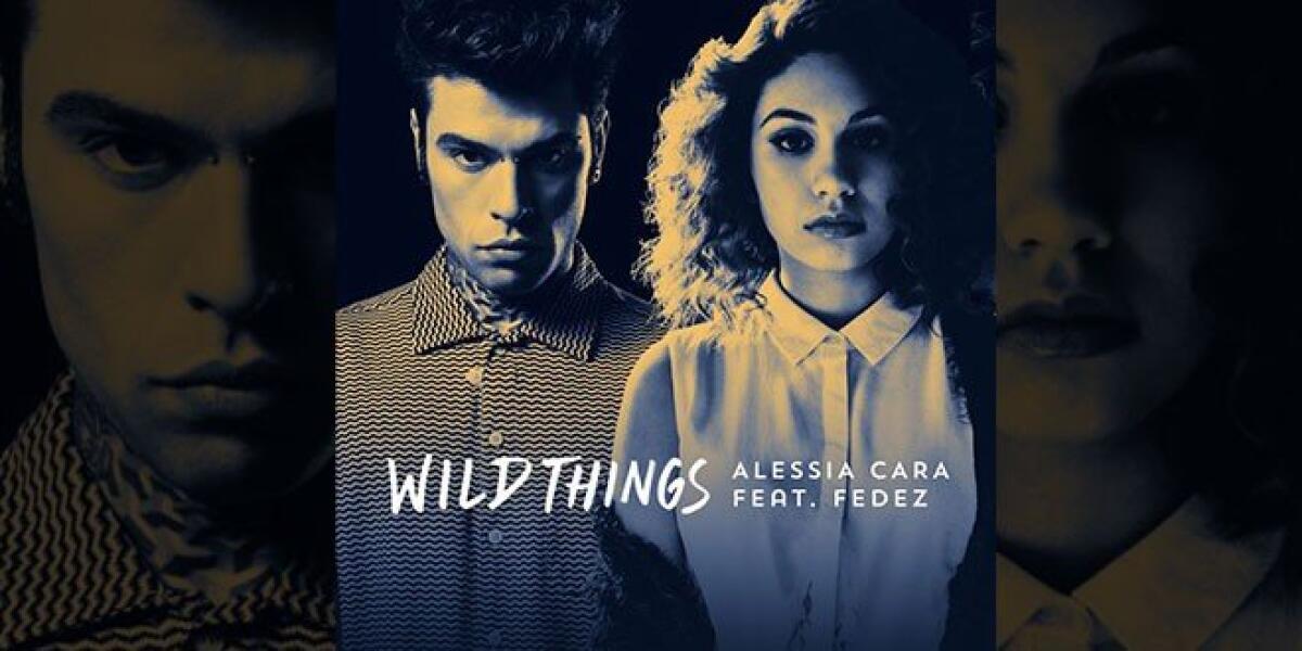 Alessia Cara & Fedez, Wild Things: testo e traduzione italiana - 