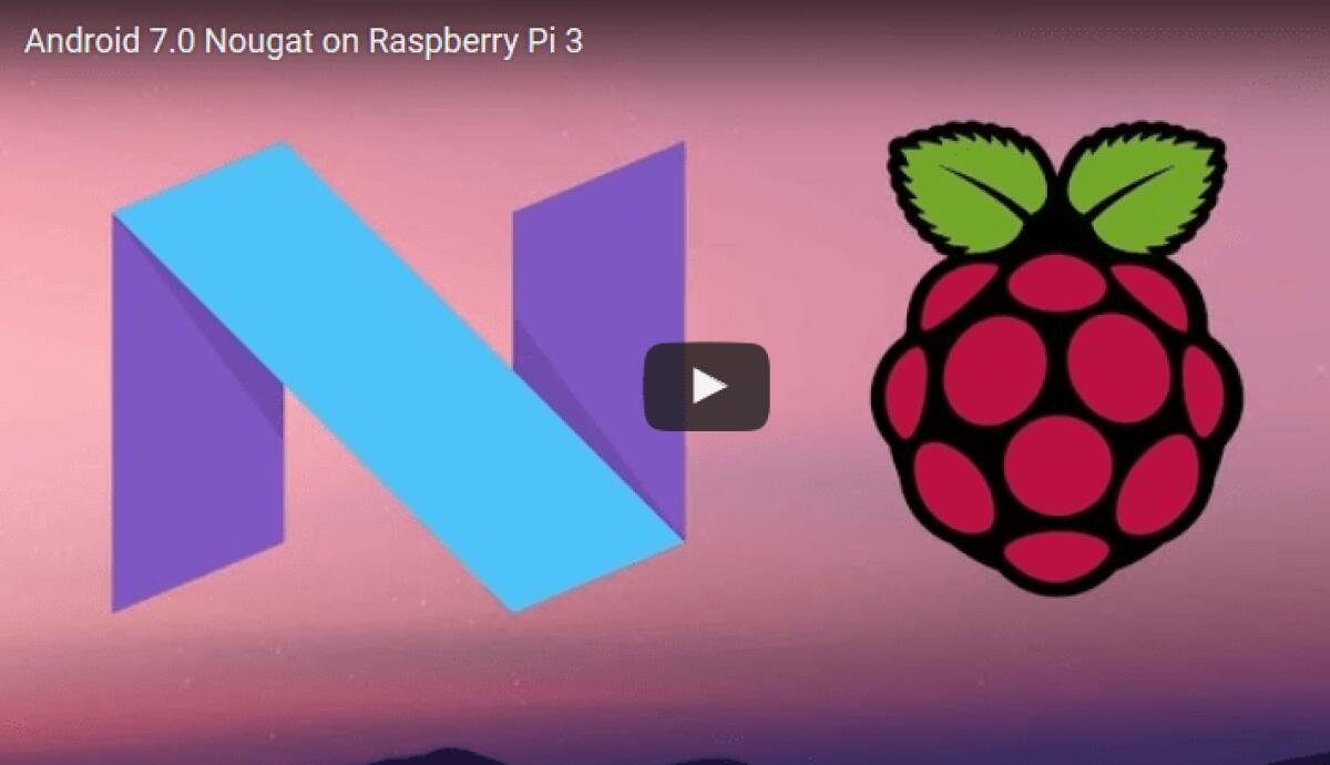Android 7 Nougat anche su Raspberry Pi 3: Download e Guida - 