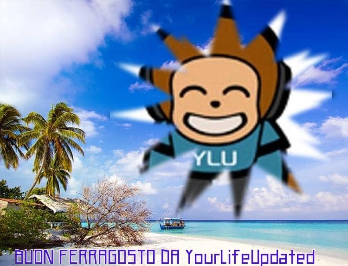 BUON FERRAGOSTO 2016 da YourLifeUpdated - 