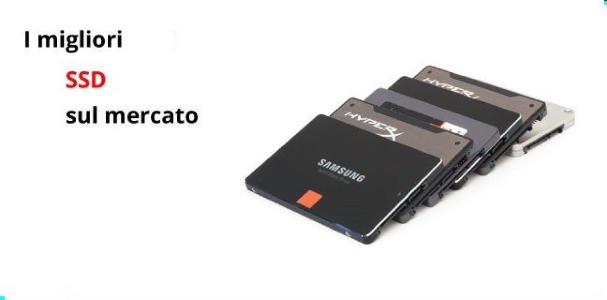 Quale SSD comprare? Ecco i migliori SSD in commercio - 