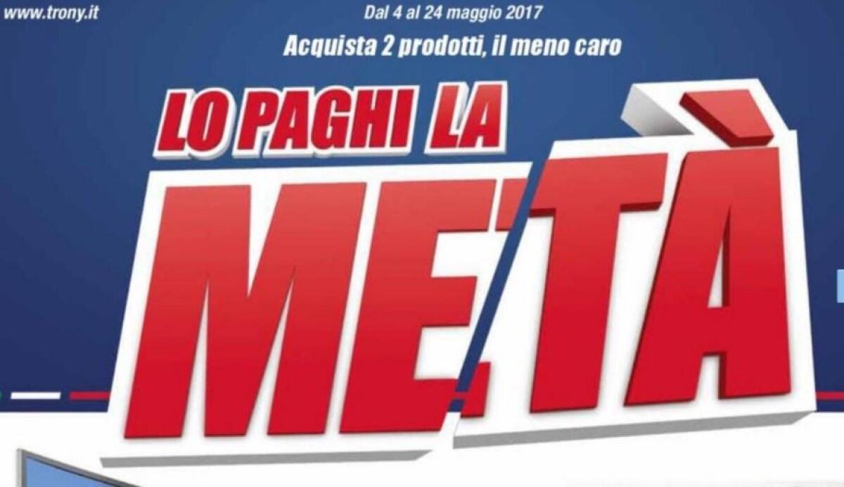 Volantino TRONY: LO PAGHI LA META' con il secondo prodotto scontato del 50% - 