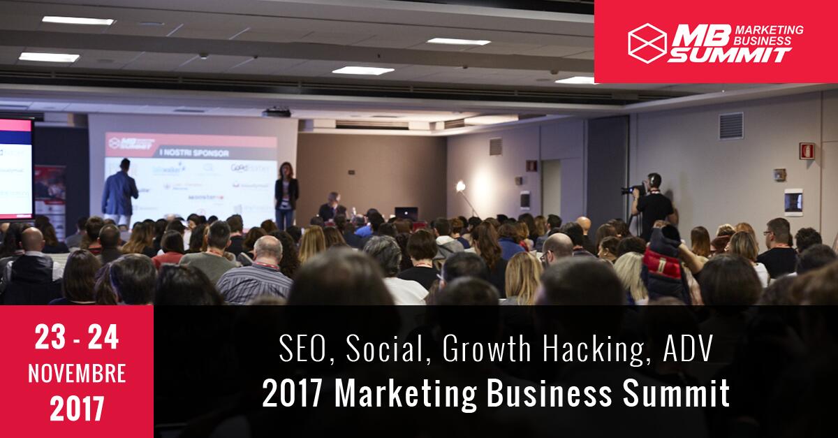 Vuoi Guadagnare con il Web e capire le evoluzioni del Marketing? Arriva il MARKETING BUSINESS SUMMIT 2017 - 