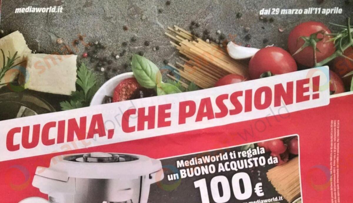 MediaWorld lancia il volantino CUCINA, CHE PASSIONE! [29 Marzo - 11 Aprile 2018] - 