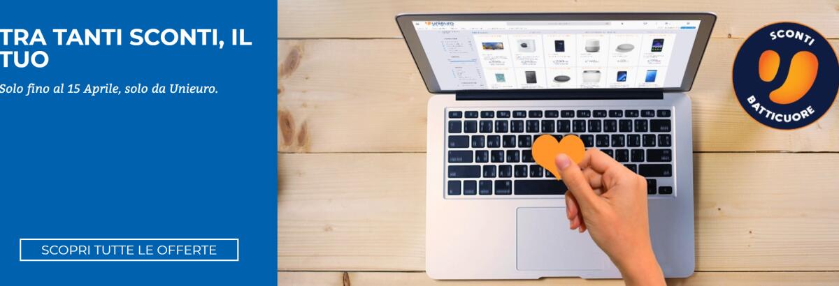 SCONTI BATTICUORE Unieuro.it: Sconti su tanti prodotti fino al 15 Aprile - 