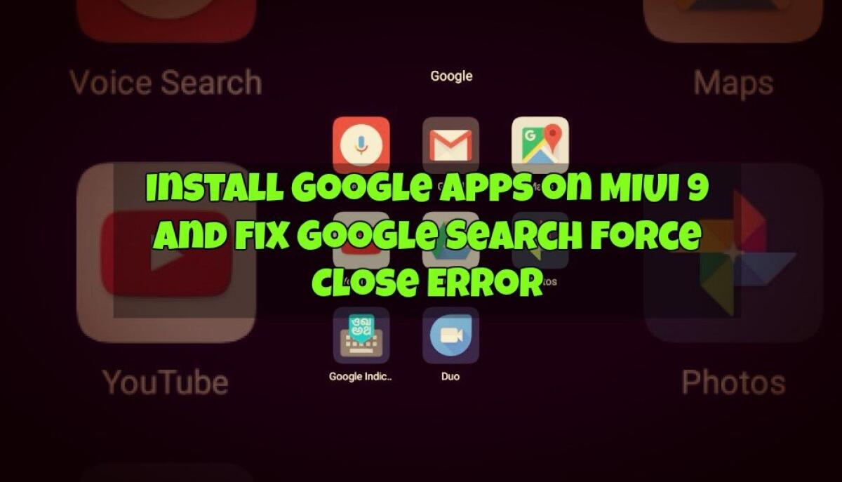 Installa Le Google Apps Su MIUI 9 E Risolvi L'Errore Google Search Force Close - 