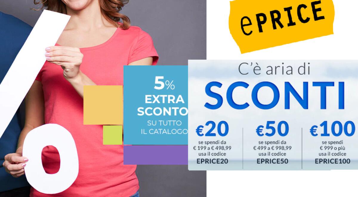 EPRICE e Unieuro lanciano Codici Sconto 5% e fino a 100€ di sconto - 