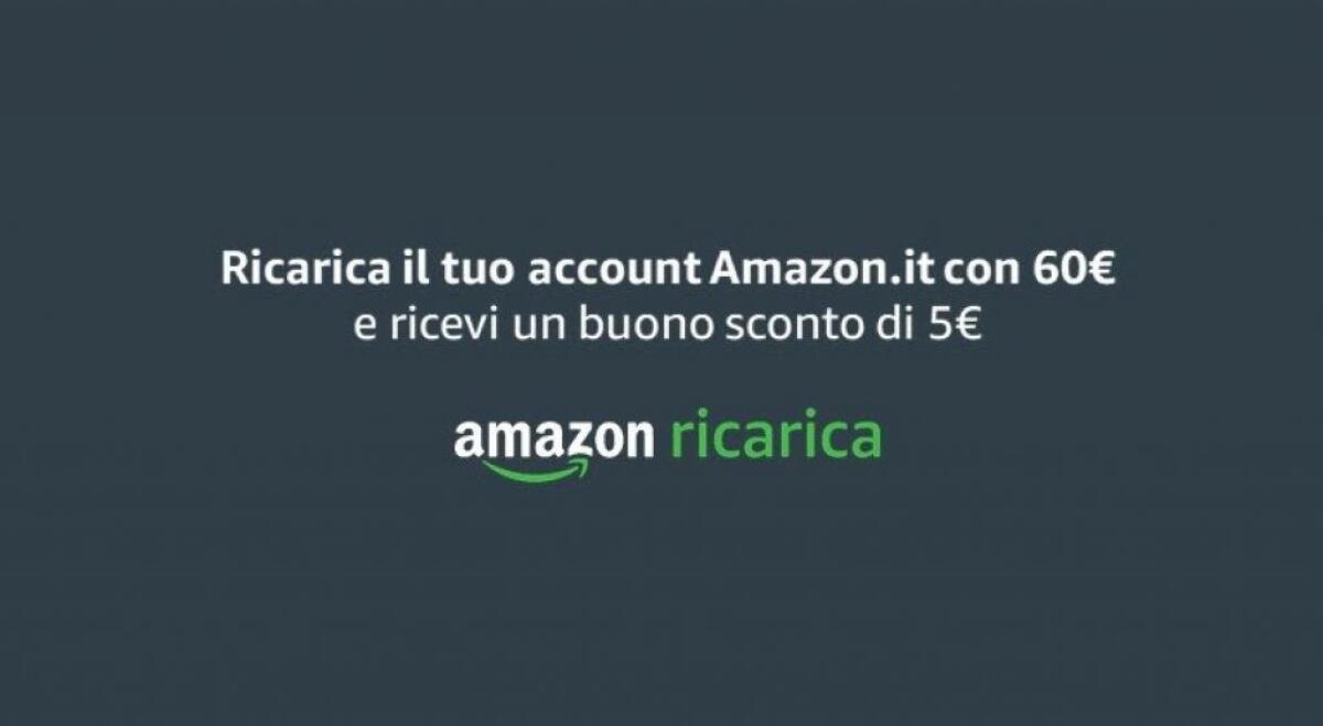 Ricarica Il Tuo Account Amazon Con 60 Euro E Ricevi Un Buono Sconto Da 5 Euro - 