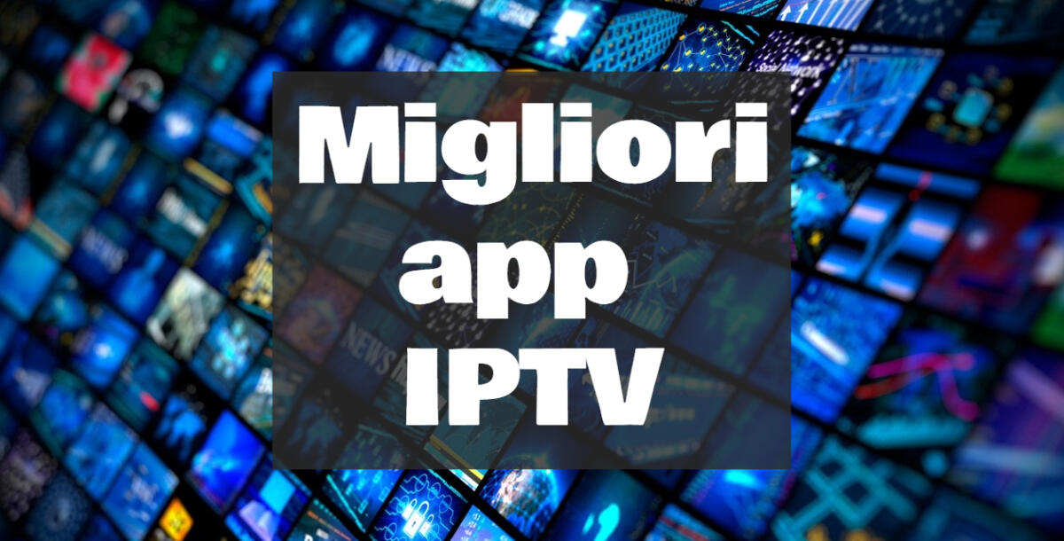 Migliori App IPTV per Android ed iOS - 
