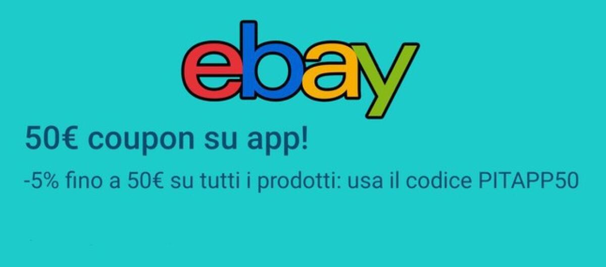 Coupon da 50 euro gratis eBay - Fino al 30 Giugno 2019 - 