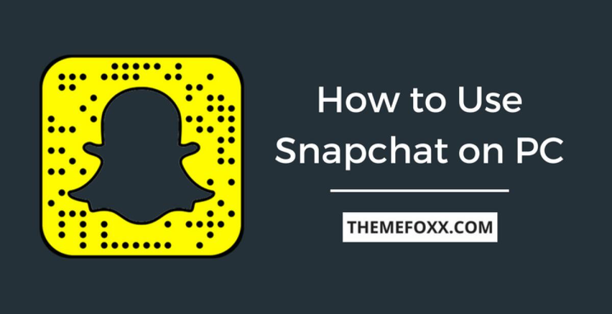 Usare Snapchat Da PC E Mac: Tutti I Modi Disponibili - 