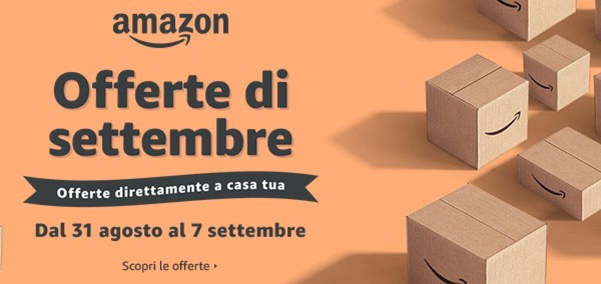 Arrivano le Offerte di Settembre su Amazon [SUPER SCONTI] - 