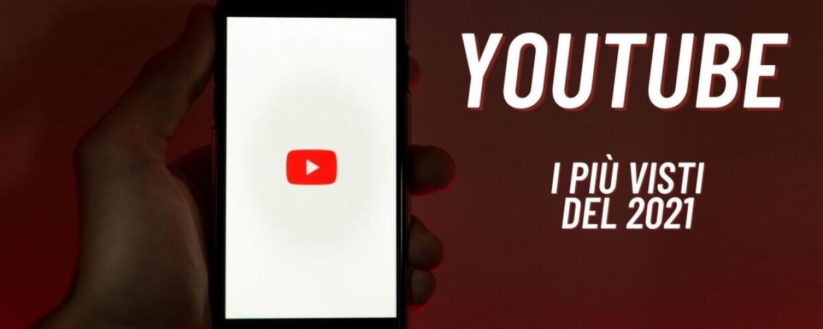 I video più visti su YouTube Italia nel 2021 | LISTA Completa - 