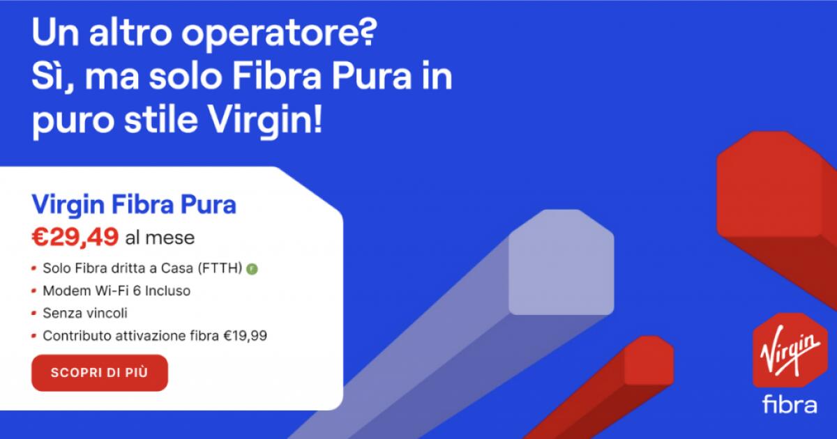 Virgin Fibra arriva in Italia: FTTH con Open Fiber. Ecco i prezzi - 