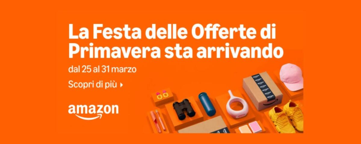 Offerte di Primavera Amazon 2025: ecco le MIGLIORI Aggiornate Live - 