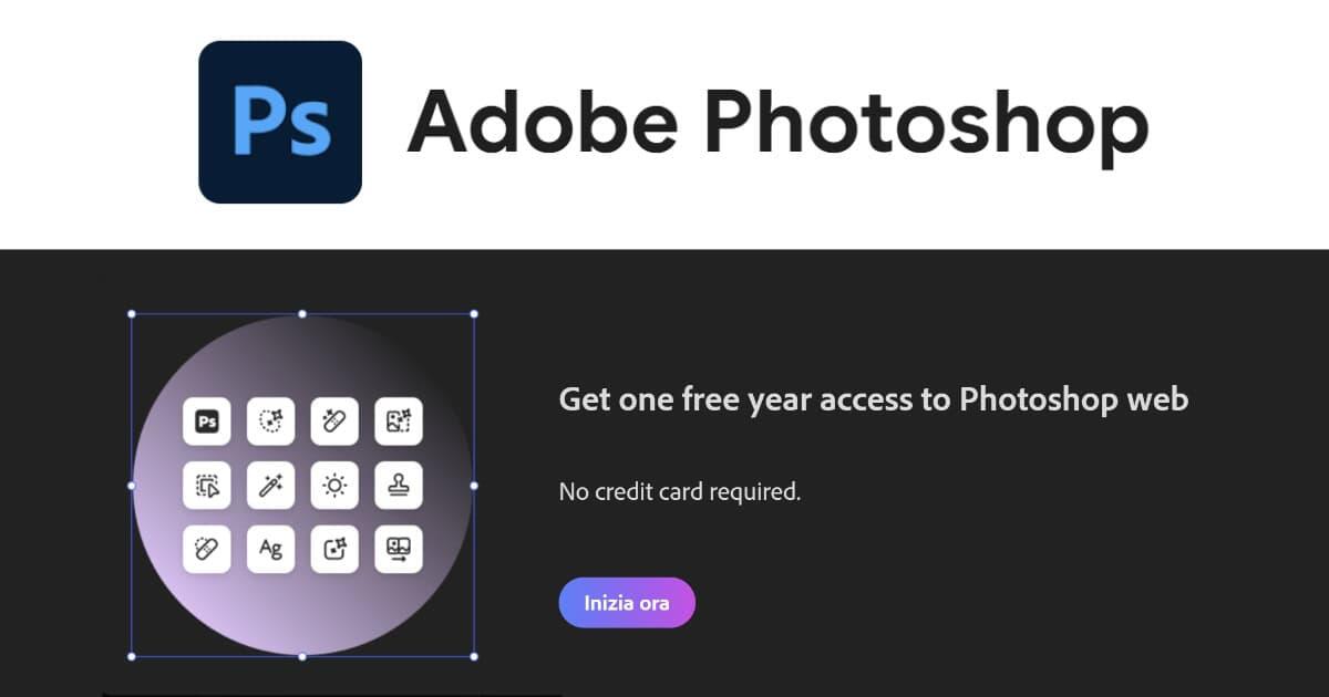 Adobe regala Photoshop Web per 1 Anno: come sbloccare l'offerta GRATIS oggi stesso - 
