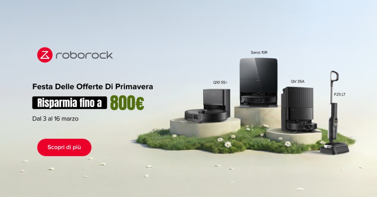 Al via la Festa delle Offerte di Primavera Roborock: sconti fino a 800€ - 